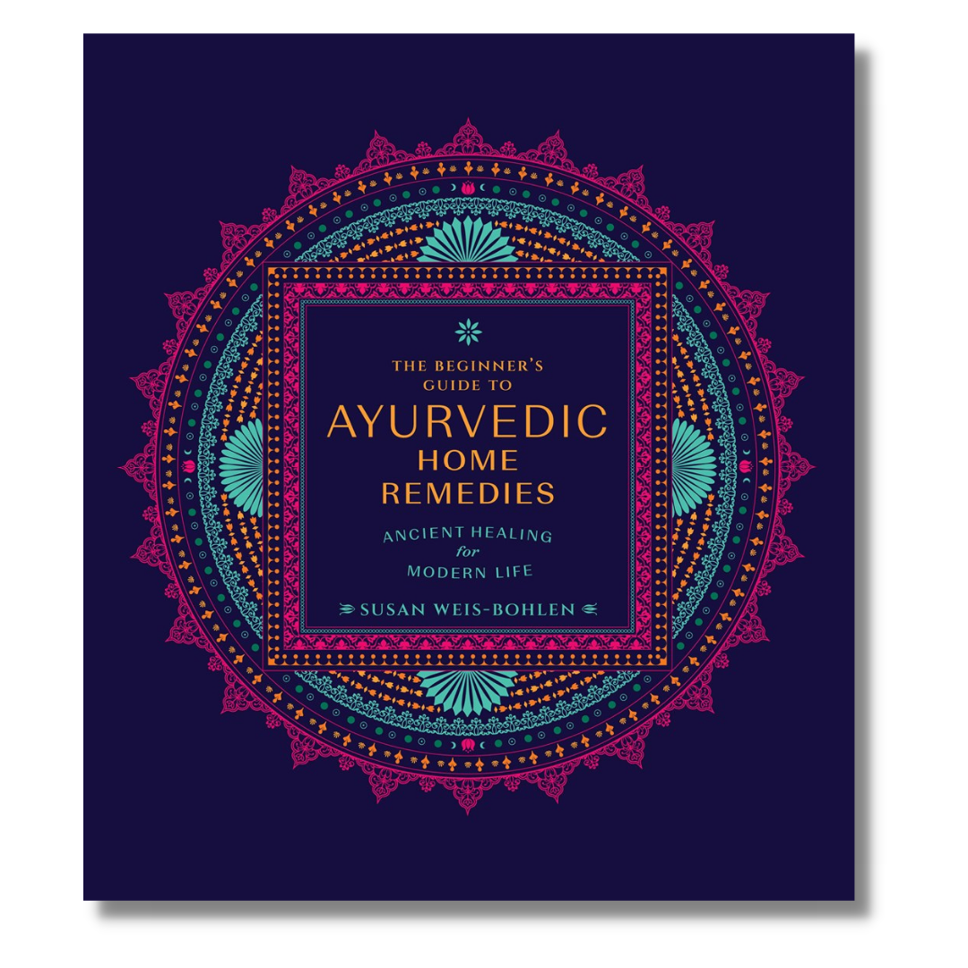 The Beginner's Guide to Ayurvedic Home Remedies: Ancient Healing for Modern Life by Susan Weiss-Bohlen (Paperback) (NEW)
