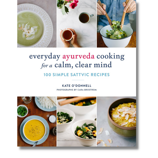 Everyday Ayurveda Cooking for a Calm, Clear Mind:  100 Simple Sattvic Recipes by Kate O'Donnell (Paperback)(NEW)