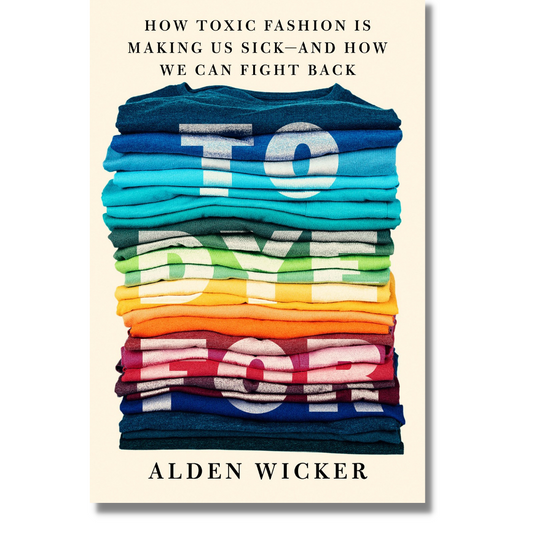 To Dye For: How Toxic Fashion is Making Us Sick--And How We Can Fight Back by Alden Wicker (Hardcover)(Audiobook)(NEW)