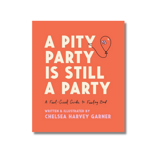 A Pity Party is Still A Party: A Feel-Good Guide to Feeling Bad by Chelsea Harvey Garner (Hardcover)(Audiobook)(NEW)