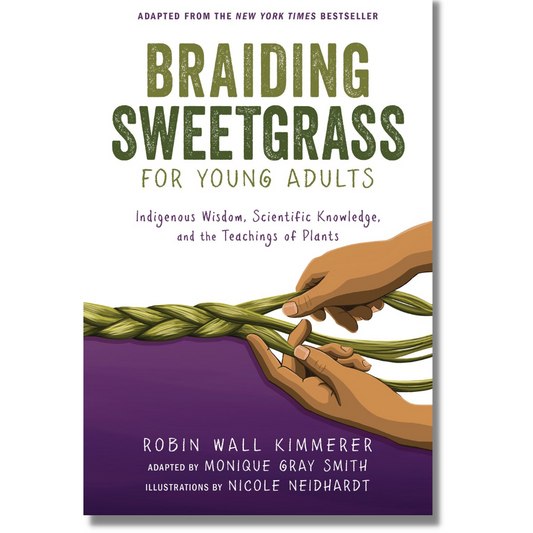 Braiding Sweetgrass for Young Adults: Indigenous Wisdom, Scientific Knowledge, and the Teachings of Plants by Robin Wall Kimmerer (Paperback)(Audiobook)(NEW)