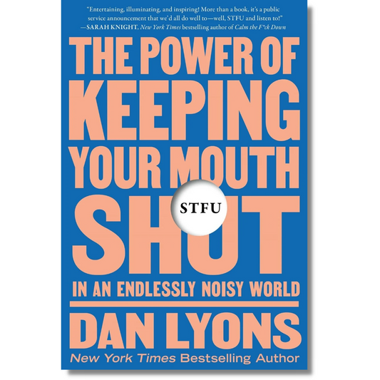 STFU:  The Power of Keeping Your Mouth Shut in an Endlessly Noisy World by Dan Lyons (Paperback)(Hardcover)(Audiobook)(NEW)