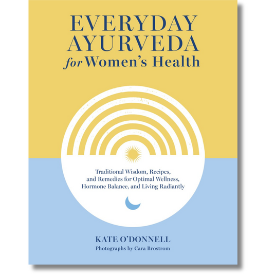 Everyday Ayurveda for Women's Health: Traditional Wisdom, Recipes, and Remedies for Optimal Wellness, Hormone Balance, and Living Radiantly by Kate O'Donnell (Book)(Hardcover)(NEW)