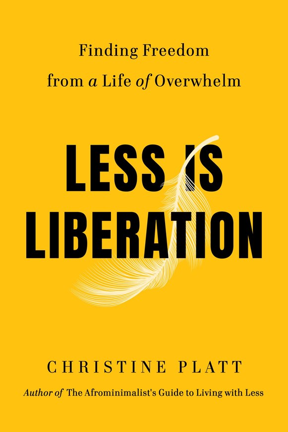 Less is Liberation: Finding Freedom from a Life of Overwhelm by Christine Platt (Hardcover)(Book Bundle)