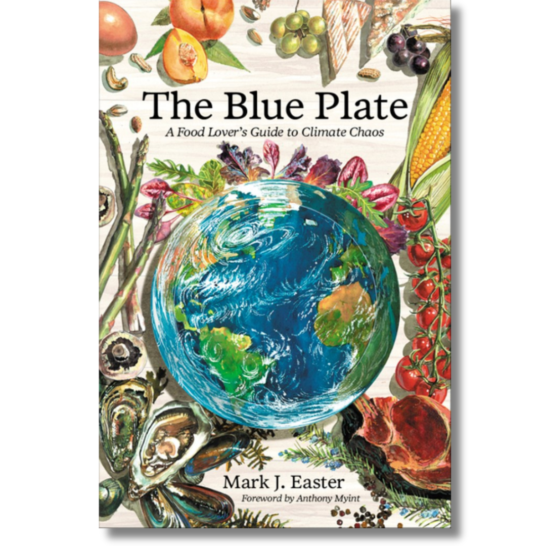 The Blue Plate: A Food Lover's Guide to Climate Chaos by Mark J. Easter (Book)(Hardcover)(Audiobook)(NEW)