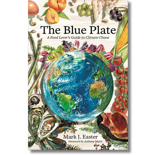 The Blue Plate: A Food Lover's Guide to Climate Chaos by Mark J. Easter (Book)(Hardcover)(Audiobook)(NEW)