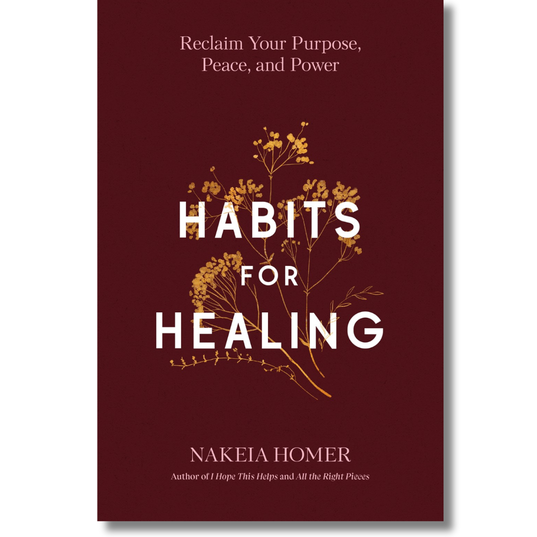 Habits for Healing: Reclaim Your Purpose, Peace, and Power by Nakeia Homer (Book)(Hardcover)(NEW)