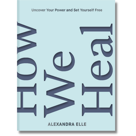 How We Heal: Uncover Your Power and Set Yourself Free by Alexandra Elle (Hardcover)(Audiobook)(NEW)