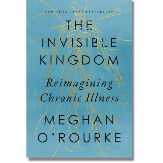 The Invisible Kingdom: Reimagining Chronic Illness by Meghan O'Rourke (Paperback)(Audiobook)(NEW)
