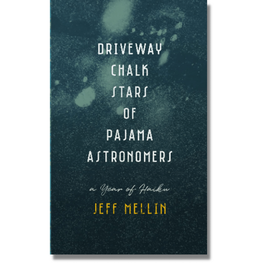 Driveway Chalk Stars of Pajama Astronomers: A Year of Haiku by Jeff Mellin (Paperback) (NEW)