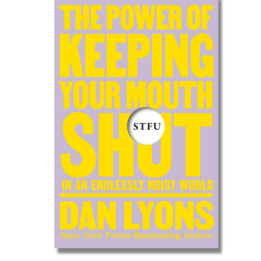 STFU:  The Power of Keeping Your Mouth Shut in an Endlessly Noisy World by Dan Lyons (Hardcover)(Audiobook)(NEW)