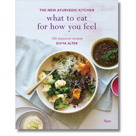 What to Eat for How You Feel:  The New Ayurvedic Kitchen--100 Seasonal Recipes by Divya Alter (Hardcover)(NEW)
