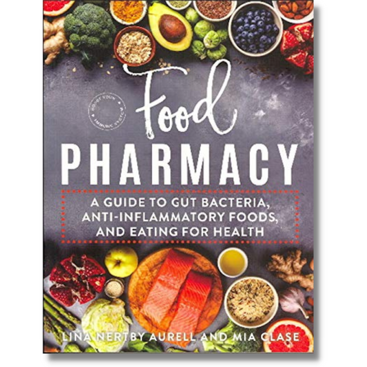 Food Pharmacy:  A Guide to Gut Bacteria, Anti-inflammatory Foods, and Eating for Health by Lina Nertby Aurell and Mia Clase (Paperback)(USED--LIKE NEW)